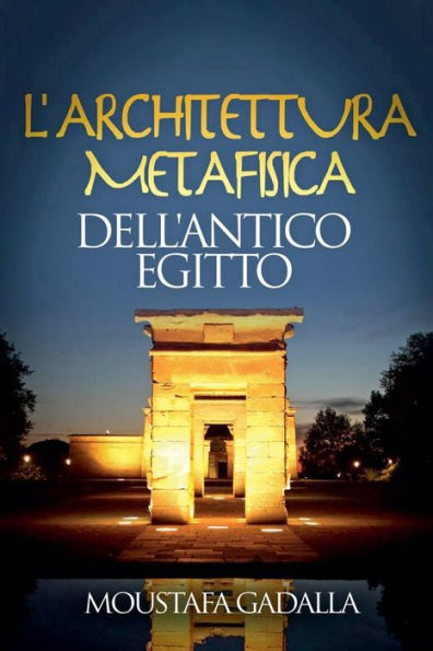 L'Architettura Metafisica Dell'Antico Egitto