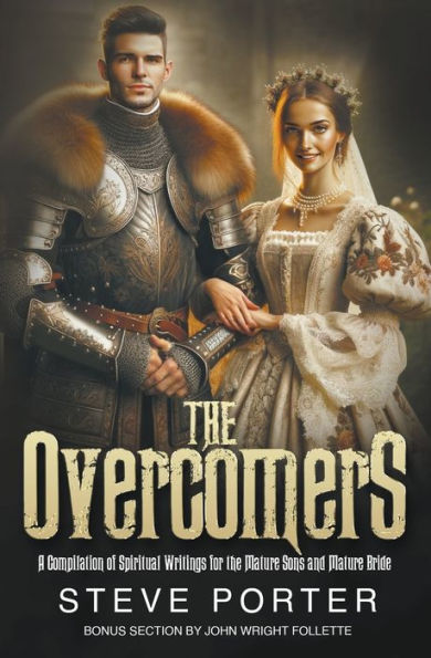 The Overcomers: A Compilation of Spiritual Writings for the Mature Sons and Mature Bride