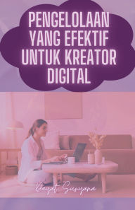 Title: Pengelolaan Yang Efektif Untuk Kreator Konten, Author: Dayat Suryana