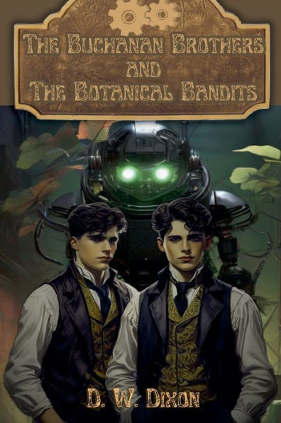 the Buchanan Brothers and Botanical Bandits