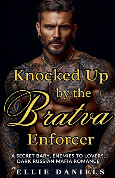 Knocked up by the Bratva Enforcer: A Secret Baby, Enemies to Lovers, Dark Russian Mafia Romance