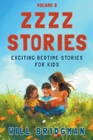 Title: Zzzz Stories: Exciting Bedtime Stories for Kids, Author: Will Bridgman