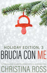 Title: Brucia con Me: Holiday Edition, 3, Author: Christina Ross