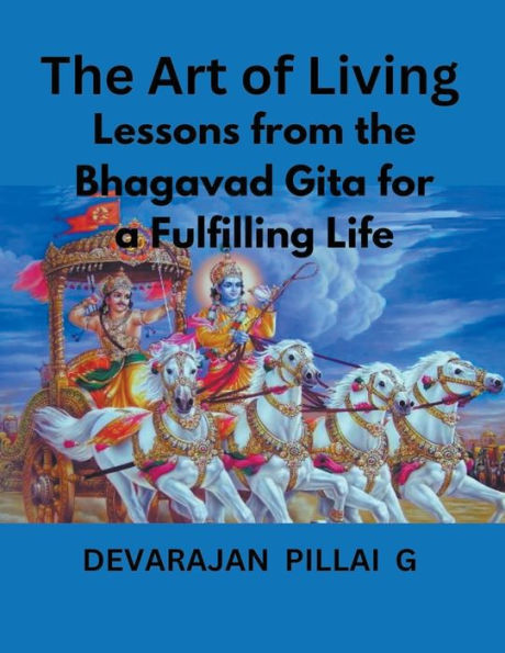 the Art of Living: Lessons from Bhagavad Gita for a Fulfilling Life