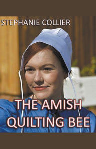 Title: The Amish Quilting Bee, Author: Stephanie Collier