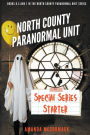 North County Paranormal Unit: Special Series Starter: Books 0.5 and 1 in the North County Paranormal Unit Series