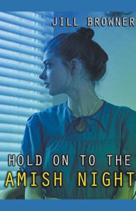 Title: Hold On To The Amish Night, Author: Jill Browner