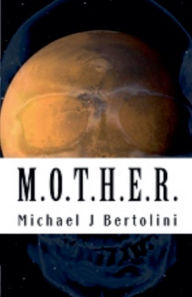 Title: M.O.T.H.E.R., Author: Michael Bertolini