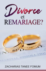 Title: Divorce et Remariage?, Author: Zacharias Tanee Fomum