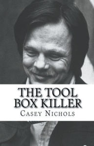 Title: The Tool Box Killer, Author: Casey Nichols