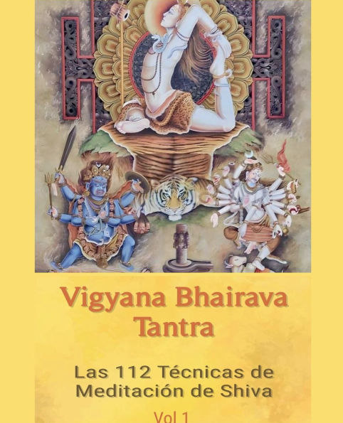 Vigyana Bhairava Tantra: Las 112 Tï¿½cnicas de Meditaciï¿½n de Shiva