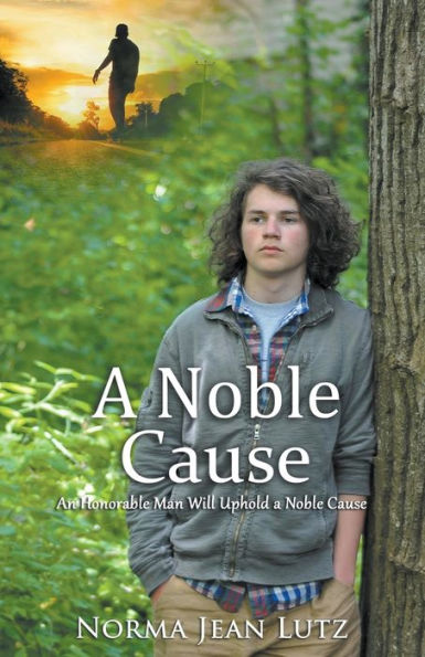 a Noble Cause: An Honorable Man Will Uphold Cause