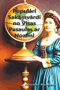 Title: Populāri Sakāmvārdi no Visas Pasaules ar Nozīmi, Author: Amrahs Hseham