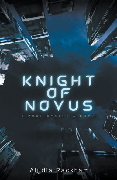 Knight of Novus: A Post-Dystopia Novel