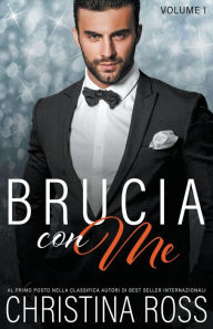 Title: Brucia con Me (Volume 1), Author: Christina Ross