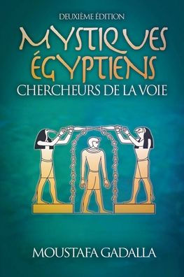 Mystiques ï¿½gyptiens: Chercheurs De La Voie