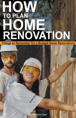 How to Plan Home Renovation: Things Remember for a Budget Renovations