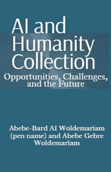 AI and Humanity Collection: Opportunities, Challenges, the Future