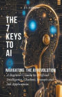 The 7 Keys to AI: Navigating the AI Revolution