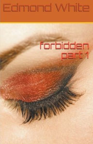 Title: Forbidden Part 1, Author: Edmond White