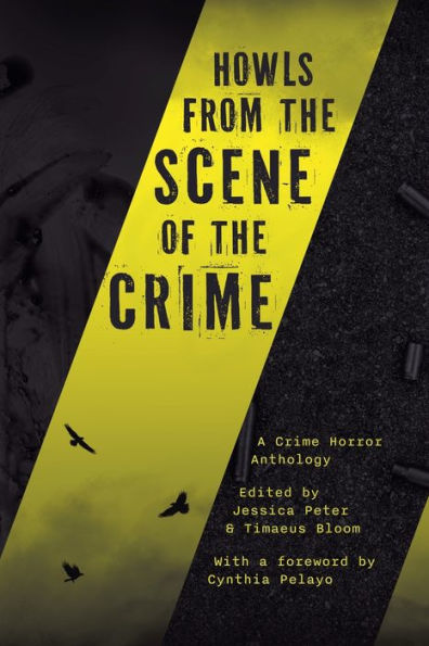 Howls from the Scene of the Crime: A Crime Horror Anthology