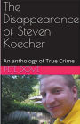 The Disappearance of Steven Koecher: An anthology of True Crime