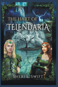 Title: The Hart Of Telendaria An Elven Love Story, Author: Sheri L. Swift