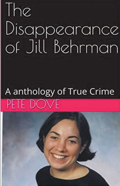 The Disappearance of Jill Behrman An Anthology True Crime