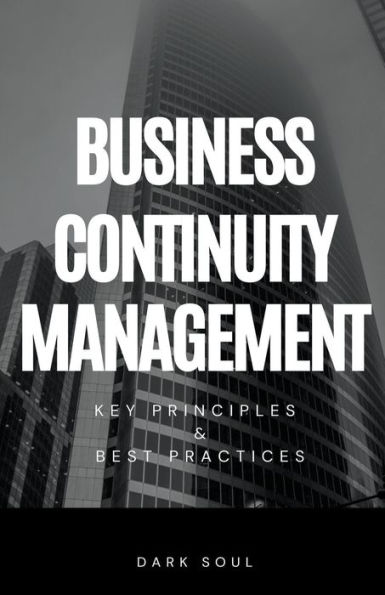 Business Continuity Management: Key Principles and Best Practices