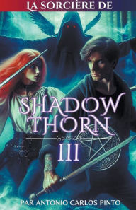 Title: La sorcière de Shadowthorn 3, Author: Antonio Carlos Pinto