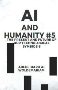 Title: AI and Humanity #5, Author: Abebe-Bard Ai Woldemariam
