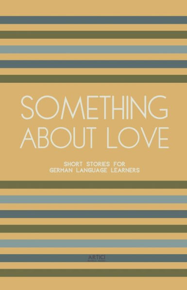 Something About Love: Short Stories for German Language Learners