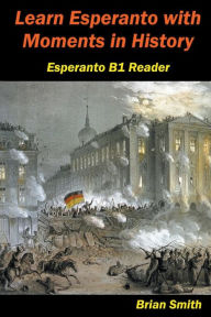 Title: Learn Esperanto with Moments in History, Author: Brian Smith