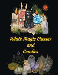 Title: White Magic Classes and Candles, Author: Alina a Rubi