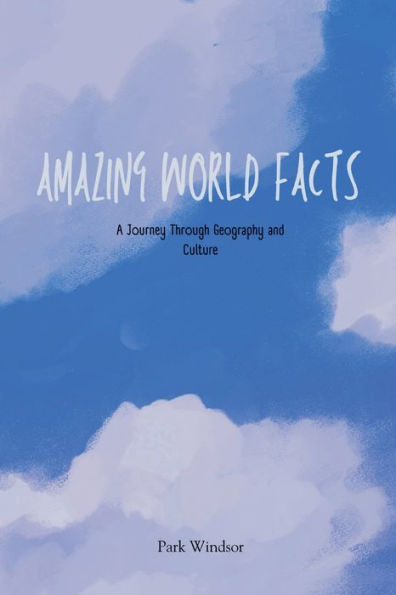 Amazing World Facts: A Journey Through Geography and Culture