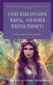 Title: Faery Bargains Gone Wrong... And Other Writing Prompts, Author: Ronel Janse Van Vuuren