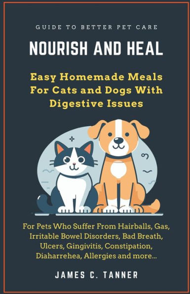 Nourish and Heal: Easy Homemade Meals For Cats Dogs With Digestive Issues