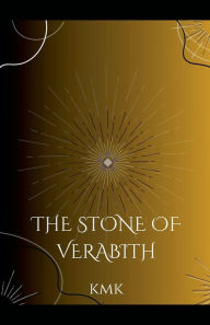 Title: The Stone of Verabith, Author: Kmk