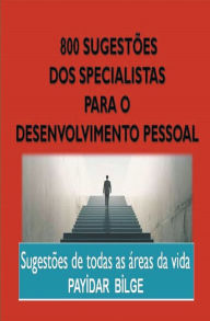 Title: 800 Sugestï¿½es dos Especialistas para o Desenvolvimento Pessoal, Author: Payİdar Bİlge