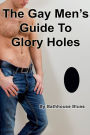 The Gay Men's Guide to Glory Holes
