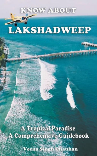 Know About "Lakshadweep" - A Tropical Paradise Comprehensive Guidebook