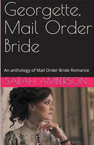 Title: Georgette, Mail Order Bride, Author: Sarah Amberson