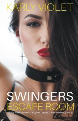 Swingers Escape Room - A Wife Watching Multiple Partner Hotwife Romance Novel