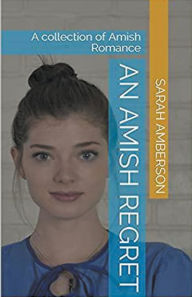 Title: An Amish Regret: A Collection of Amish Romance, Author: Sarah Amberson