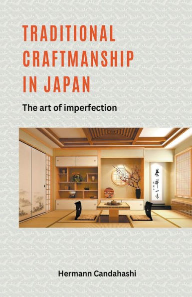 Traditional craftsmanship Japan - The Art of Imperfection