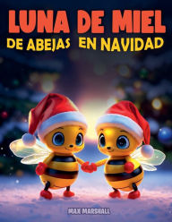 Title: Luna de Miel de Abejas en Navidad, Author: Max Marshall