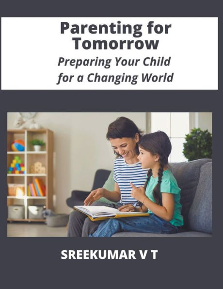 Parenting for Tomorrow: Preparing Your Child a Changing World