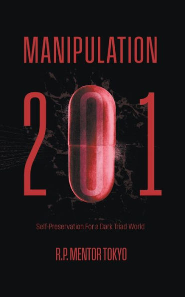 Manipulation 201: Self-Preservation For a Dark Triad World