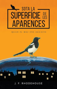 Title: Sota la Superfï¿½cie de les Aparences, Author: J F Rhodehouse