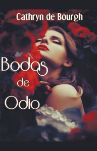 Title: Bodas de Odio, Author: Cathryn de Bourgh